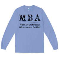 Colony Blue mba graduation gifts when your bs can't take you further Long Sleeve Tee - linhVisuals