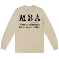 Mushroom mba graduation gifts when your bs can't take you further Long Sleeve Tee - linhVisuals