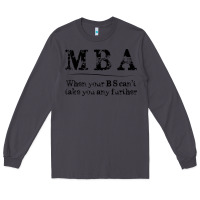 Smoke mba graduation gifts when your bs can't take you further Long Sleeve Tee - linhVisuals
