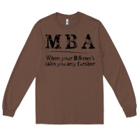 Chestnut mba graduation gifts when your bs can't take you further Long Sleeve Tee - linhVisuals