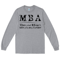 Heather Grey mba graduation gifts when your bs can't take you further Long Sleeve Tee - linhVisuals