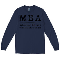 Navy mba graduation gifts when your bs can't take you further Long Sleeve Tee - linhVisuals