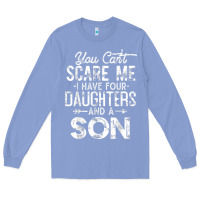 Colony Blue you can't scare me i have four daughters and a son funny dad t shirt Long Sleeve Tee - linhVisuals