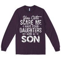 You Can't Scare Me I Have Four Daughters And A Son Funny Dad T Shirt Long Sleeve Tee | Teevron