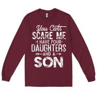 Burgundy you can't scare me i have four daughters and a son funny dad t shirt Long Sleeve Tee - linhVisuals