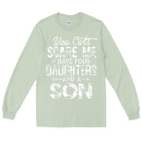 Matcha you can't scare me i have four daughters and a son funny dad t shirt Long Sleeve Tee - linhVisuals