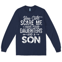 Navy you can't scare me i have four daughters and a son funny dad t shirt Long Sleeve Tee - linhVisuals