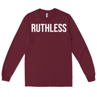 Burgundy ruthless sweatshirt Long Sleeve Tee - linhVisuals