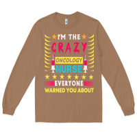 Toasted Coconut oncology nurse t  shirt i'm the crazy oncology nurse t  shirt Long Sleeve Tee - linhVisuals