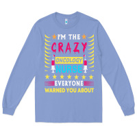 Colony Blue oncology nurse t  shirt i'm the crazy oncology nurse t  shirt Long Sleeve Tee - linhVisuals