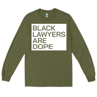 Army Green black lawyers are dope sweatshirt Long Sleeve Tee - linhVisuals