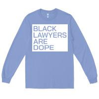 Colony Blue black lawyers are dope sweatshirt Long Sleeve Tee - linhVisuals