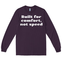 Plum built for comfort, not speed t shirt Long Sleeve Tee - linhVisuals