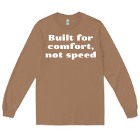 Toasted Coconut built for comfort, not speed t shirt Long Sleeve Tee - linhVisuals