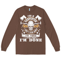Chestnut i'm a carpenter i don't stop   funny carpentry woodworking t shirt Long Sleeve Tee - linhVisuals