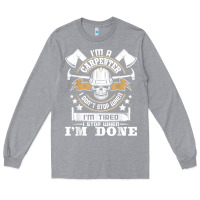 Heather Grey i'm a carpenter i don't stop   funny carpentry woodworking t shirt Long Sleeve Tee - linhVisuals