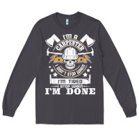 Smoke i'm a carpenter i don't stop   funny carpentry woodworking t shirt Long Sleeve Tee - linhVisuals