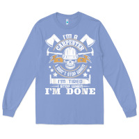 Colony Blue i'm a carpenter i don't stop   funny carpentry woodworking t shirt Long Sleeve Tee - linhVisuals