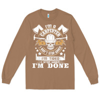 Toasted Coconut i'm a carpenter i don't stop   funny carpentry woodworking t shirt Long Sleeve Tee - linhVisuals