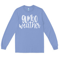 Colony Blue gumbo weather season in louisiana acadiana cajun lifestyle sweatshirt Long Sleeve Tee - linhVisuals