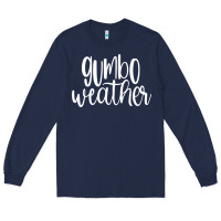 Navy gumbo weather season in louisiana acadiana cajun lifestyle sweatshirt Long Sleeve Tee - linhVisuals