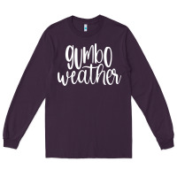 Plum gumbo weather season in louisiana acadiana cajun lifestyle sweatshirt Long Sleeve Tee - linhVisuals