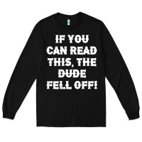Black if you can read this the dude fell off funny biker moto gift t shirt Long Sleeve Tee - linhVisuals