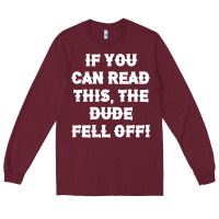 Burgundy if you can read this the dude fell off funny biker moto gift t shirt Long Sleeve Tee - linhVisuals