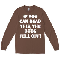 Chestnut if you can read this the dude fell off funny biker moto gift t shirt Long Sleeve Tee - linhVisuals