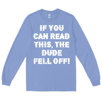 Colony Blue if you can read this the dude fell off funny biker moto gift t shirt Long Sleeve Tee - linhVisuals