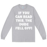 Moon Dust if you can read this the dude fell off funny biker moto gift t shirt Long Sleeve Tee - linhVisuals