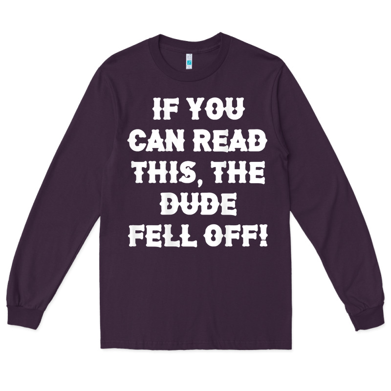 If You Can Read This The Dude Fell Off Funny Biker Moto Gift T Shirt Long Sleeve Tee by linhVisuals | Teevron