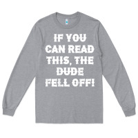 Heather Grey if you can read this the dude fell off funny biker moto gift t shirt Long Sleeve Tee - linhVisuals