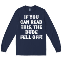 Navy if you can read this the dude fell off funny biker moto gift t shirt Long Sleeve Tee - linhVisuals