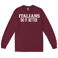 Burgundy italians do it better Long Sleeve Tee - linhVisuals