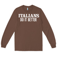 Chestnut italians do it better Long Sleeve Tee - linhVisuals