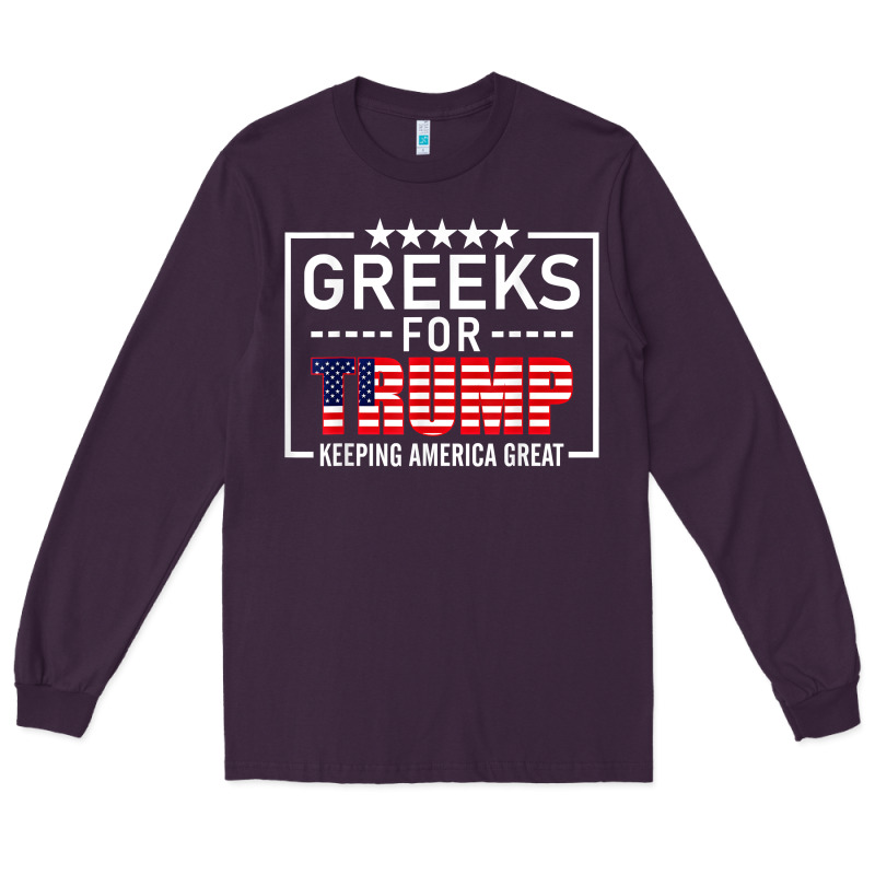 Greeks For Trump Conservative Gift Trump 2020 Re Election T Shirt Long Sleeve Tee by linhVisuals | Teevron