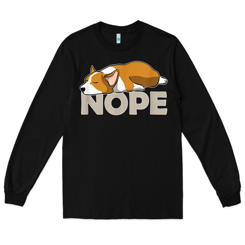 Nope Lazy Corgi Long Sleeve Tee by linhVisuals | Teevron