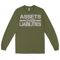 Army Green assets over liabilities mens t shirt Long Sleeve Tee - linhVisuals