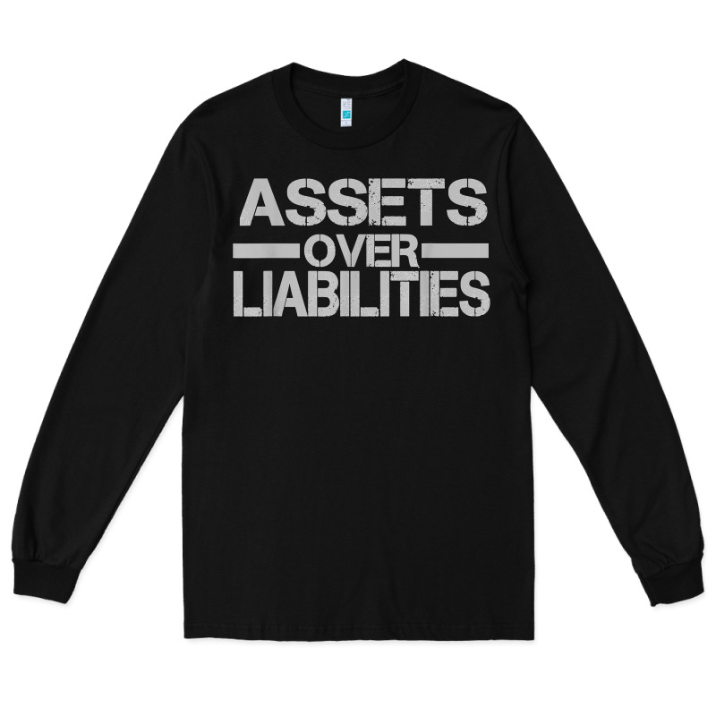Assets Over Liabilities Mens T Shirt Long Sleeve Tee by linhVisuals | Teevron