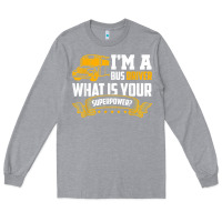 Heather Grey i'm a bus driver what is your superpower driving school bus t shirt Long Sleeve Tee - linhVisuals