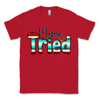 Red Mama Tried Classic Tee - CowCowDesign