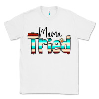 White Mama Tried Classic Tee - CowCowDesign