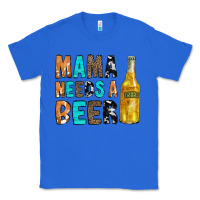 True Royal Mama Needs a Beer Classic Tee - CowCowDesign