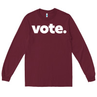Burgundy vote   election voting political long sleeve t shirt Long Sleeve Tee - linhVisuals