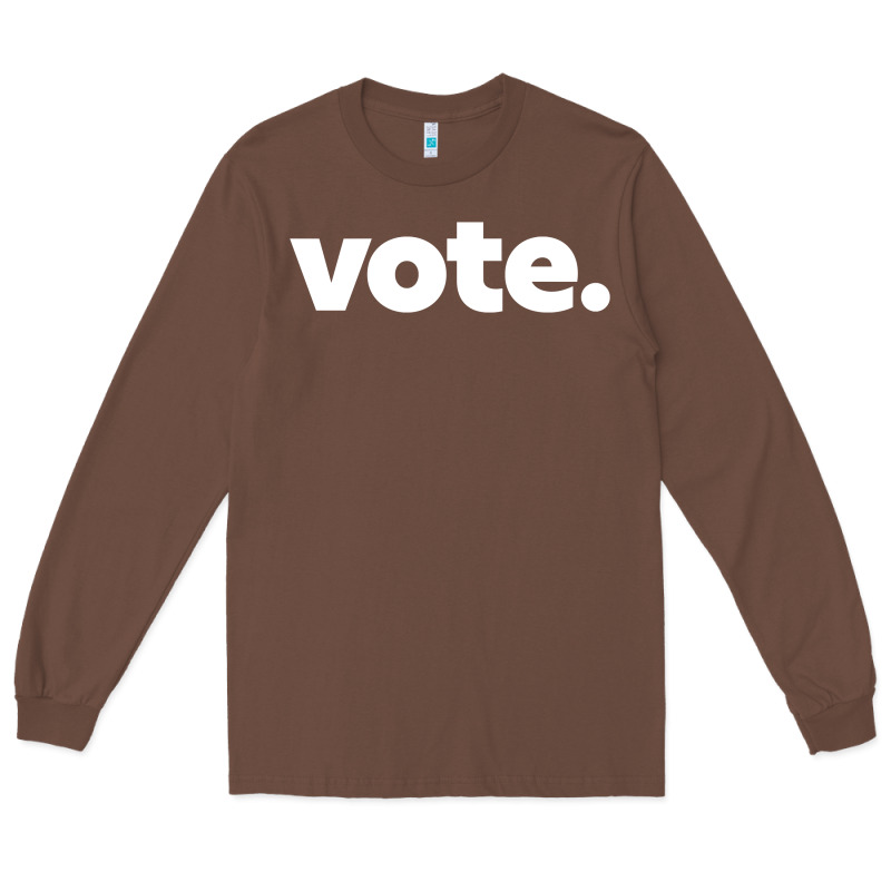 Vote   Election Voting Political Long Sleeve T Shirt Long Sleeve Tee by linhVisuals | Teevron