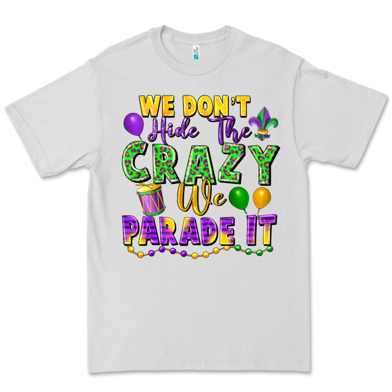 We Don't Hide The Crazy We Parade It Premium Tee by FaDigitalArtStudio | Teevron