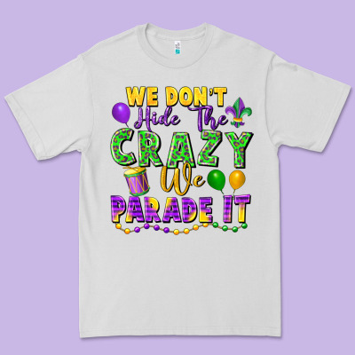 We Don't Hide The Crazy We Parade It Premium Tee Designed By Fadigitalartstudio