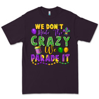Plum We don't hide the crazy we parade it Premium Tee - FaDigitalArtStudio