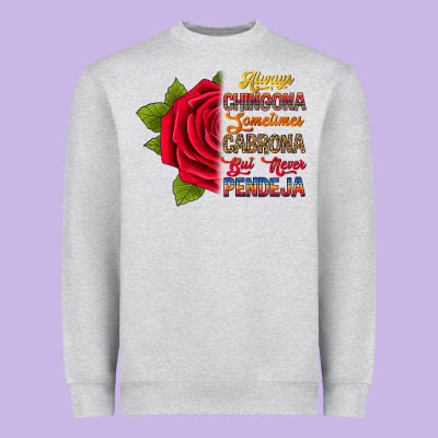 Always Chingona Sometimes Cabrona But Never Pendej Heavyweight Sweatshirt Designed By Ranaportraitstore